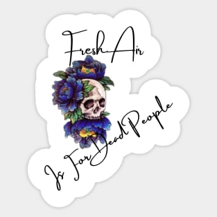 Morbid Fresh Air Is For Dead People Sticker